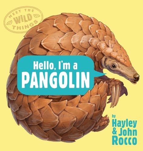 Hello, I´m a Pangolin (Meet the Wild Things, Book 2)