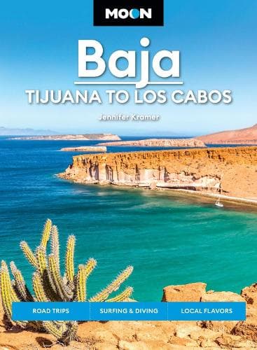 Moon Baja: Tijuana to Los Cabos (Thirteenth Edition): Road Trips, Surfing & Diving, Local Flavors