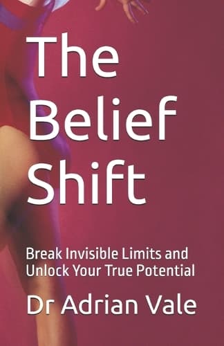 The Belief Shift: Break Invisible Limits and Unlock Your True Potential