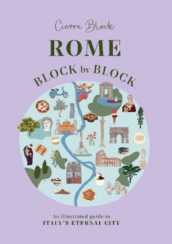 Rome Block by Block: An illustrated guide to Italy's eternal city