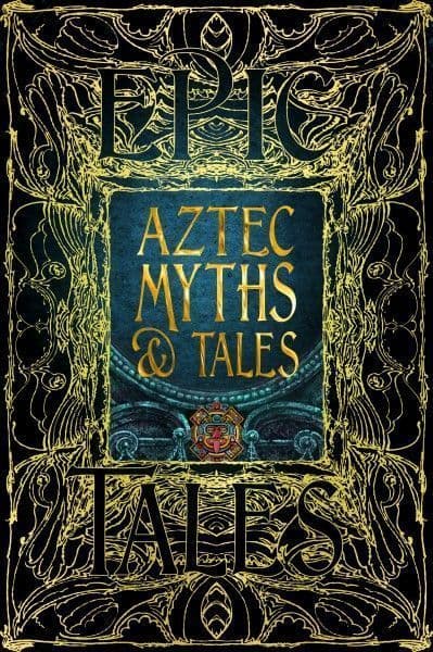 Aztec Myths & Tales (Epic Tales)
