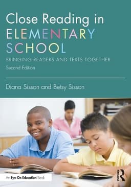 Close Reading in Elementary School: Bringing Readers and Texts Together