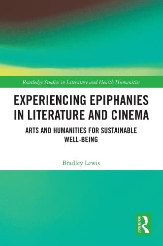 Experiencing Epiphanies in Literature and Cinema: Arts and Humanities for Sustainable Well-being