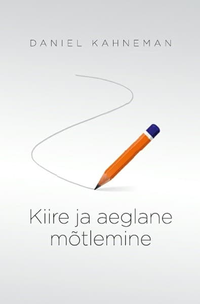 E-raamat: Kiire ja aeglane mõtlemine
