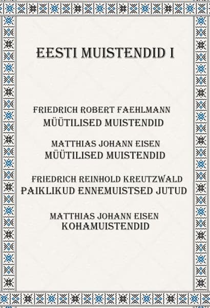 E-raamat: Eesti muistendid I. Müütilised muistendid. Kohamuistendid. Paiklikud ennemuistsed jutud