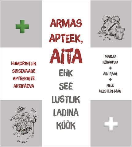 E-raamat: Armas apteek, aita ehk see lustlik ladina köök. Humoristlik sissevaade apteekrite argipäeva