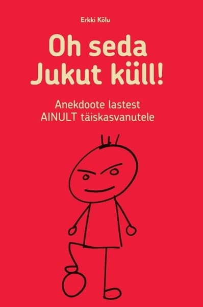 E-raamat: Oh seda Jukut küll! Anekdoote lastest ainult täiskasvanutele
