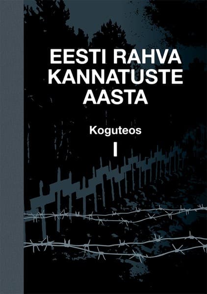 E-raamat: Eesti rahva kannatuste aasta. Koguteos I