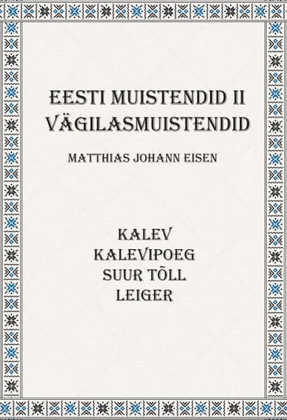 E-raamat: Eesti muistendid II. Vägilasmuistendid. Kalev, Kalevipoeg, Suur Tõll, Leiger