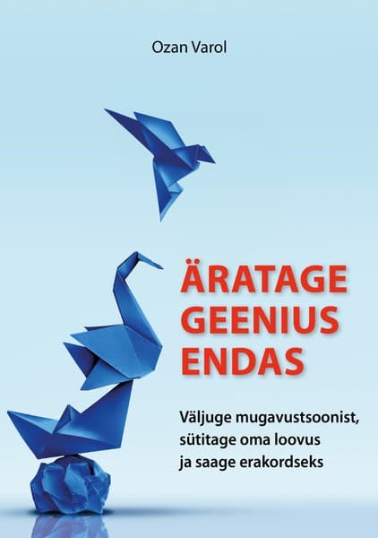 E-raamat: Äratage geenius endas. Väljuge mugavustsoonist, sütitage oma loovus ja saage erakordseks