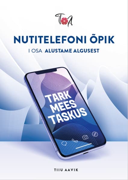 E-raamat: Nutitelefoni õpik TARK MEES TASKUS I osa Alustame algusest
