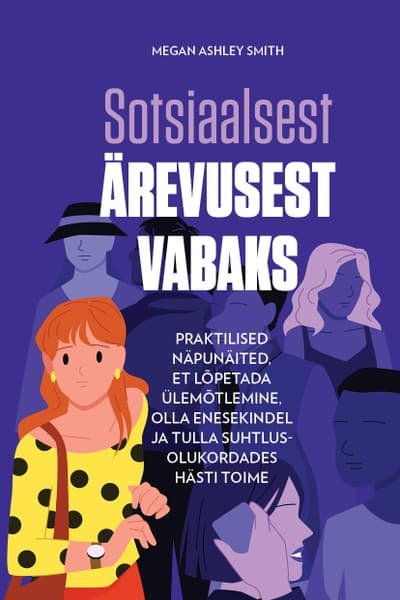 E-raamat: Sotsiaalsest ärevusest vabaks
