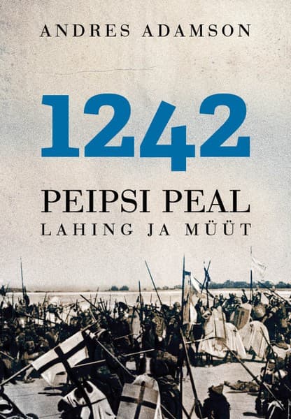 E-raamat: 1242 Peipsi peal: lahing ja müüt